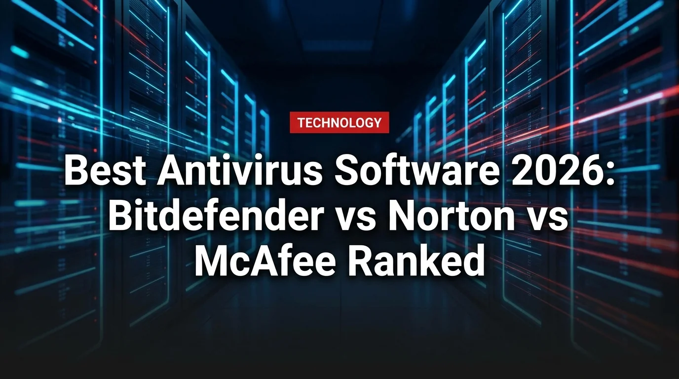 Best Antivirus Software 2026: Bitdefender vs Norton vs McAfee Ranked