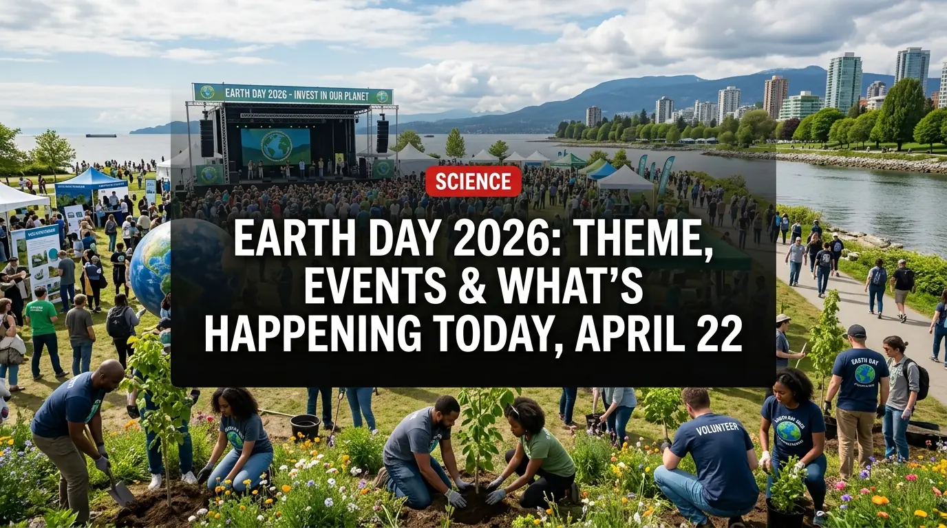 Earth Day 2026: Theme, Events & What's Happening Today, April 22