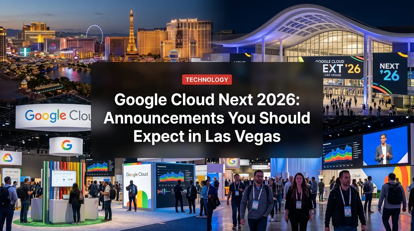 Google Cloud Next 2026: 7 Announcements You Should Expect in Las Vegas