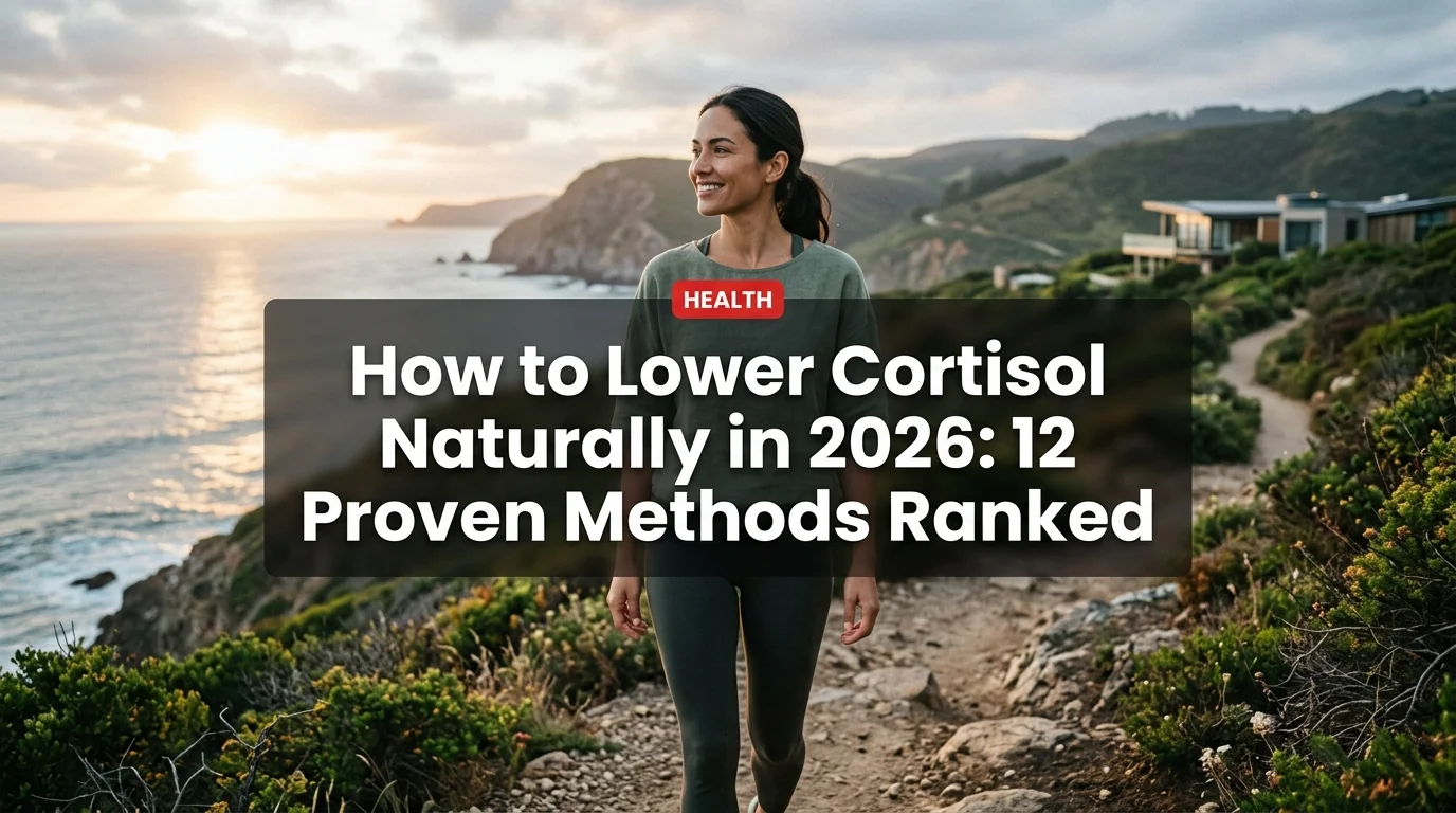 How to Lower Cortisol Naturally in 2026: 12 Proven Methods Ranked