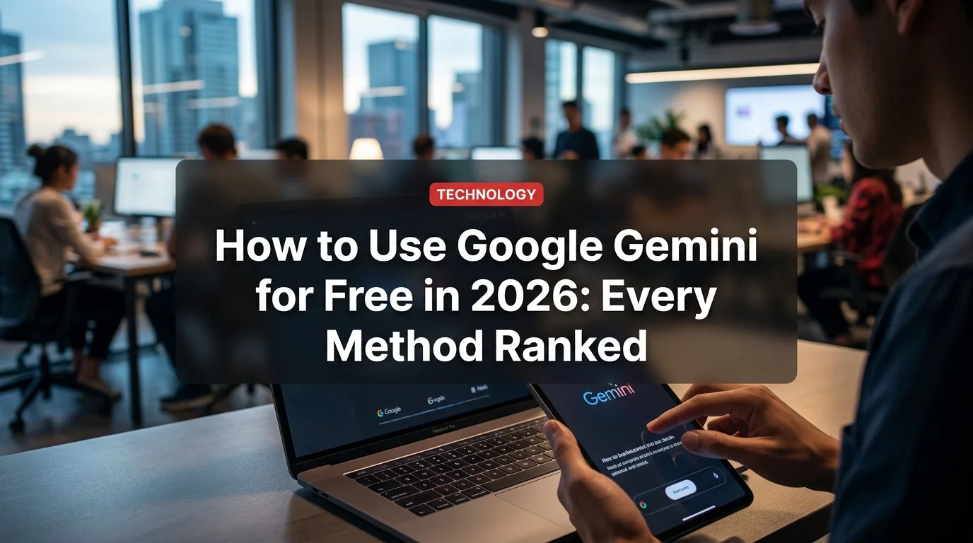 How to Use Google Gemini for Free in 2026: Every Method Ranked