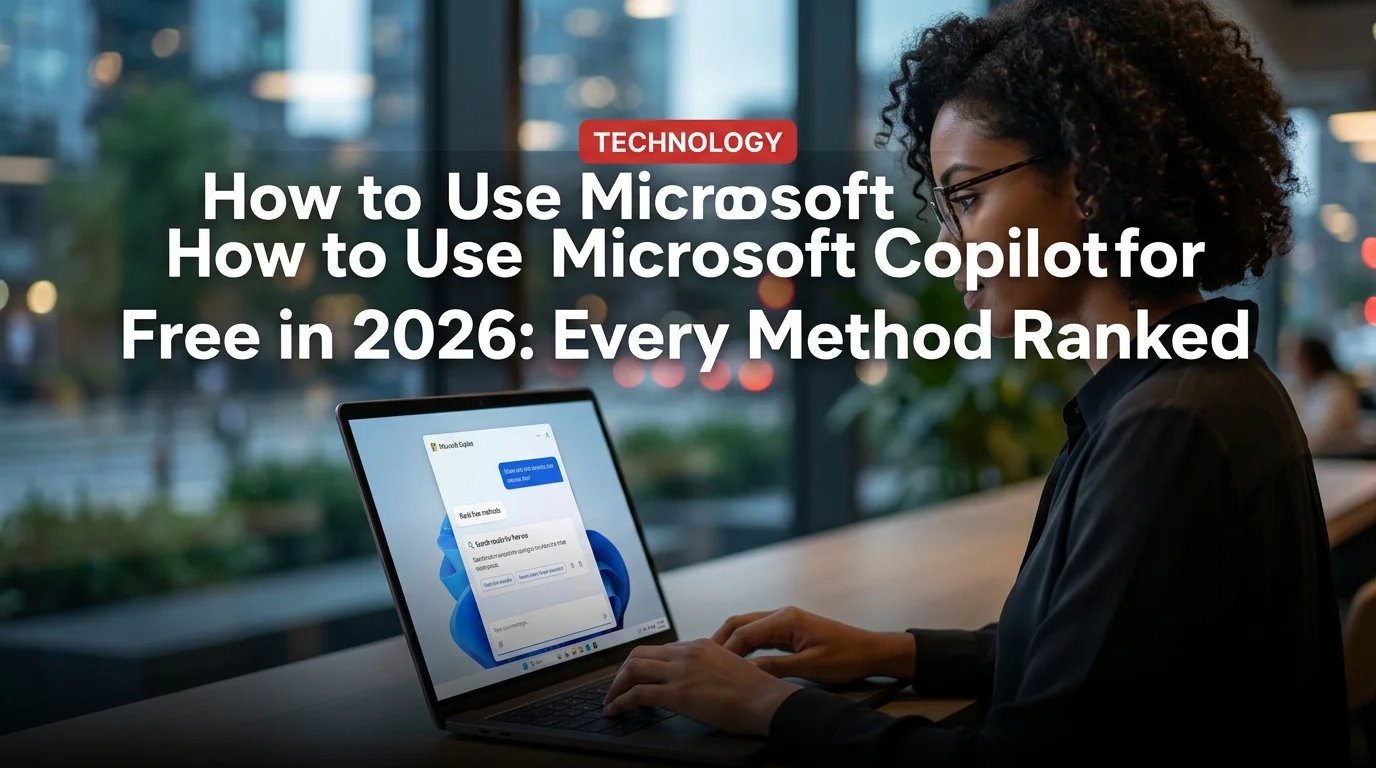 How to Use Microsoft Copilot for Free in 2026: Every Method Ranked