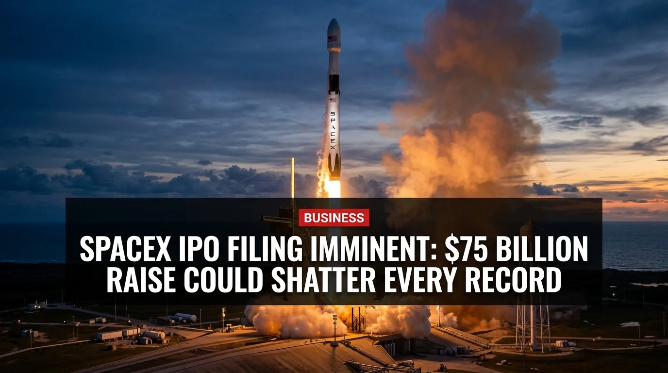 SpaceX IPO Filing Imminent: $75 Billion Raise Could Shatter Every Record