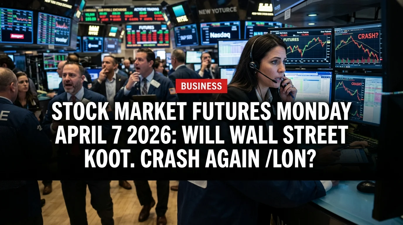 Stock Market Futures Monday April 7 2026: Will Wall Street Crash Again?