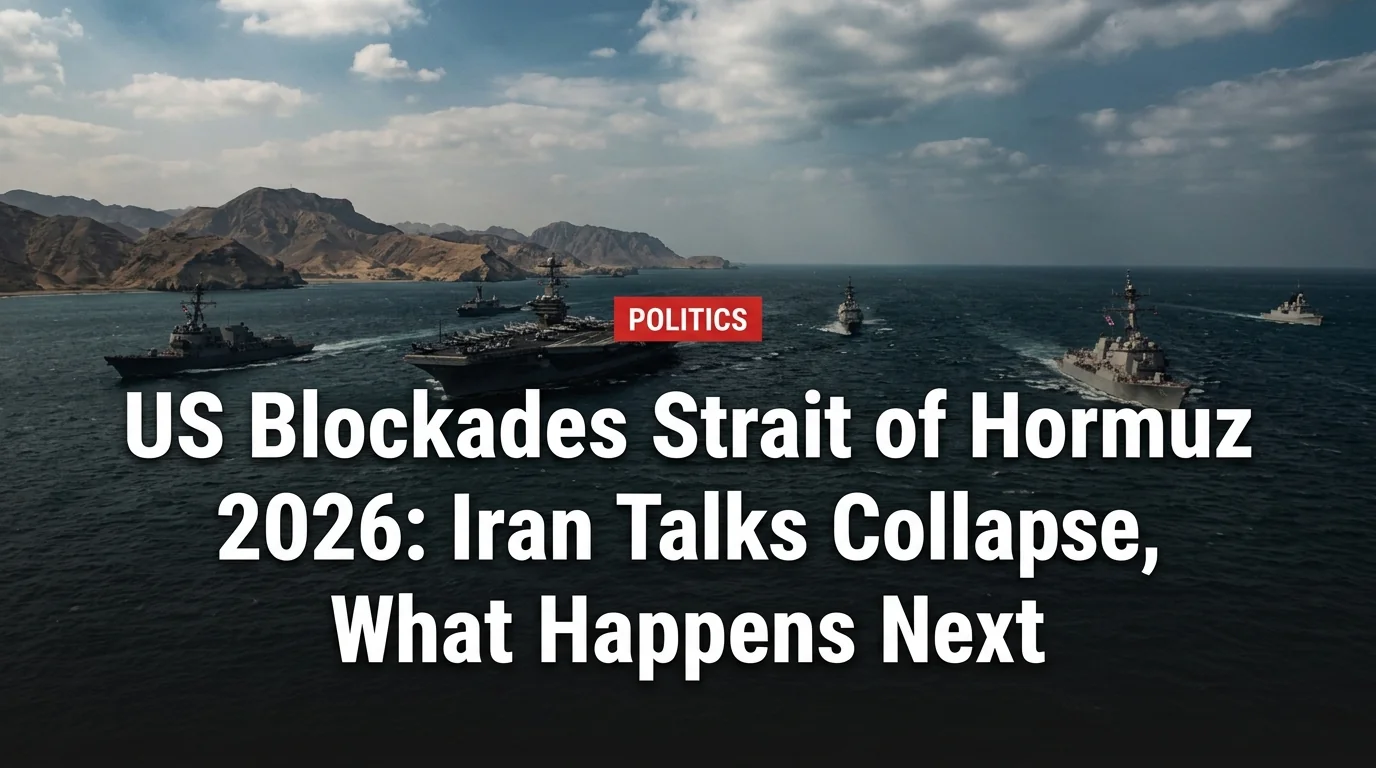 US Blockades Strait of Hormuz 2026: Iran Talks Collapse, What Happens Next