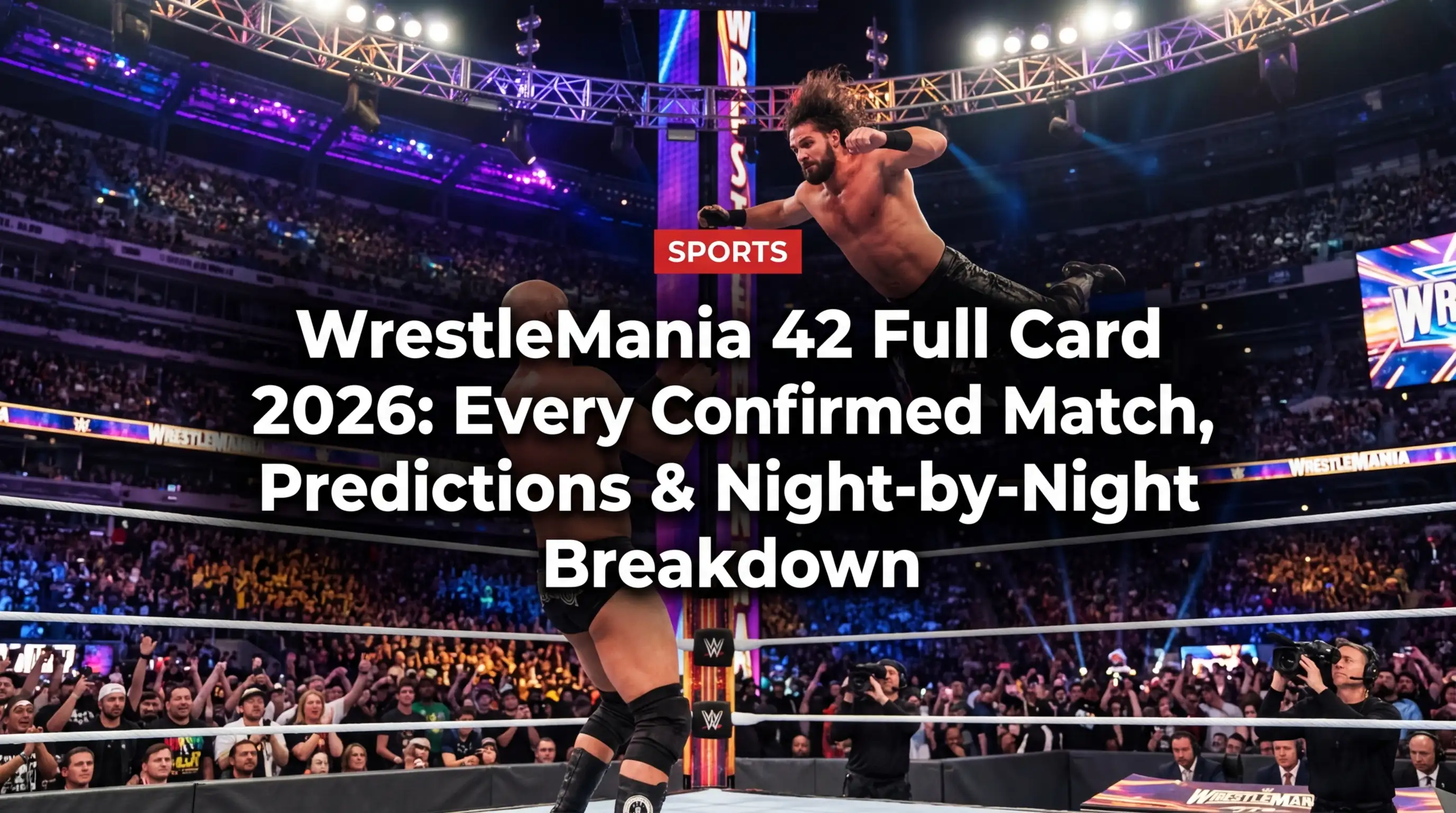 WrestleMania 42 Full Card 2026: Every Confirmed Match, Predictions & Night-by-Night Breakdown